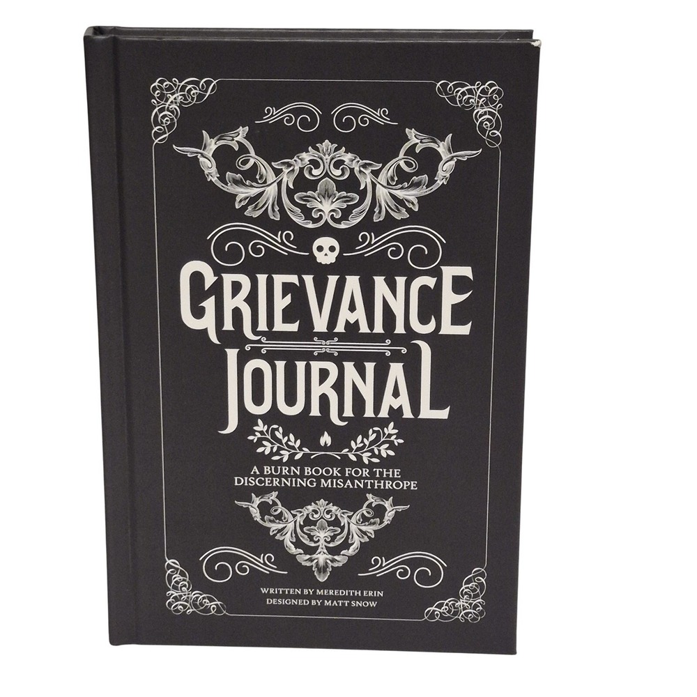 Grievance Journal : A Burn Book for the Discerning Misanthrope by Meredith Erin